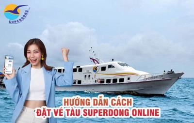 Hướng Dẫn Cách Đặt Vé Tàu Superdong Online